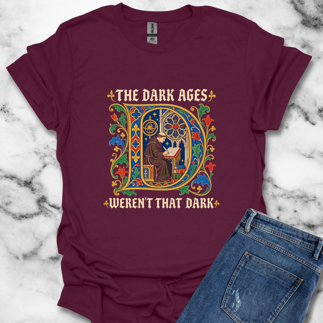 The Dark Ages Weren't That Dark T-Shirt