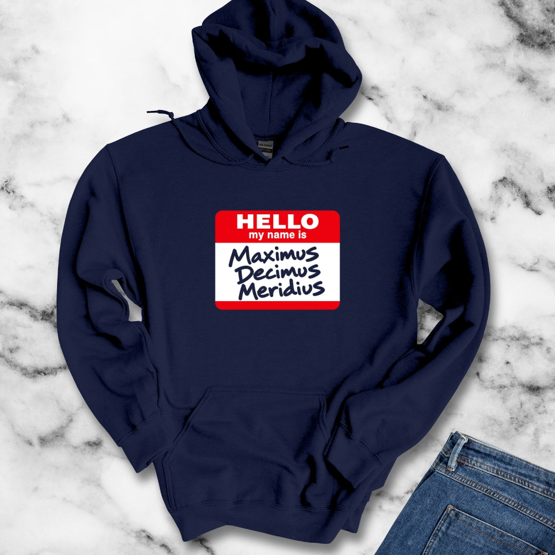 Hello, My Name Is Maximus Decimus Meridius Hoodie