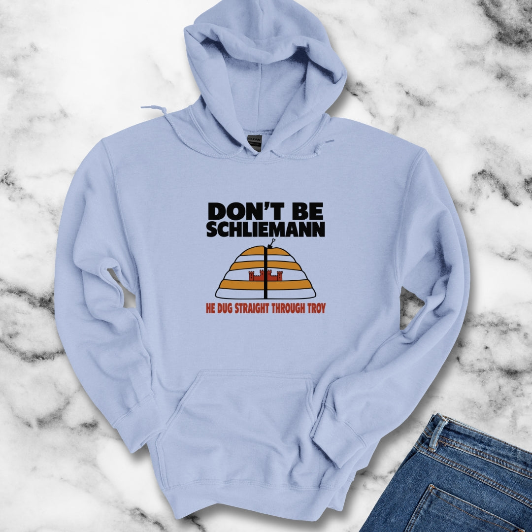 Don't Be Schliemann Hoodie