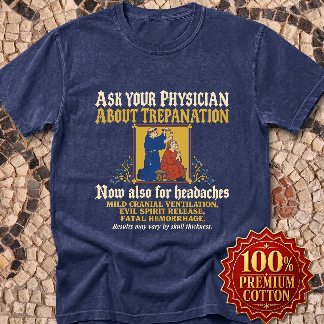 Ask Your Physician About Trepanation Premium Tee