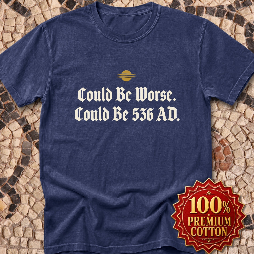 Could Be Worse Could Be 536 AD Premium Tee