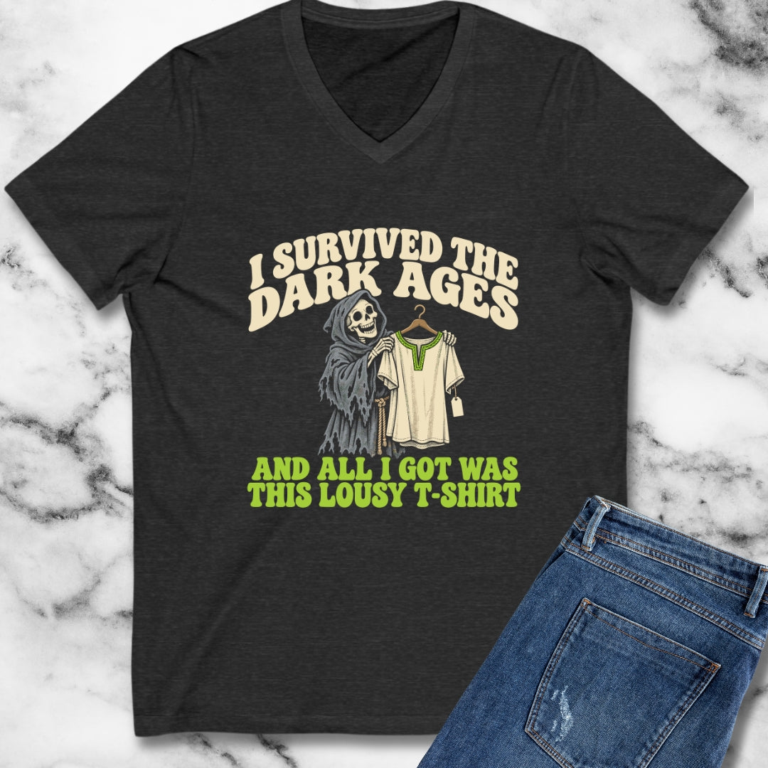 I Survived the Dark Ages Lousy T-Shirt V-Neck