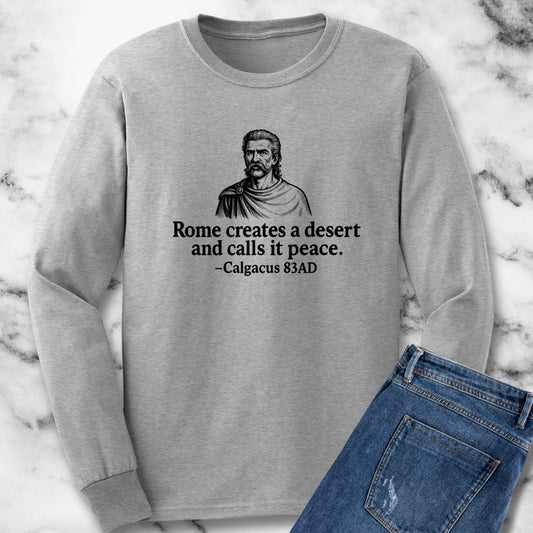 Rome Creates a Desert and Calls It Peace Quote Unisex Long Sleeve Tee