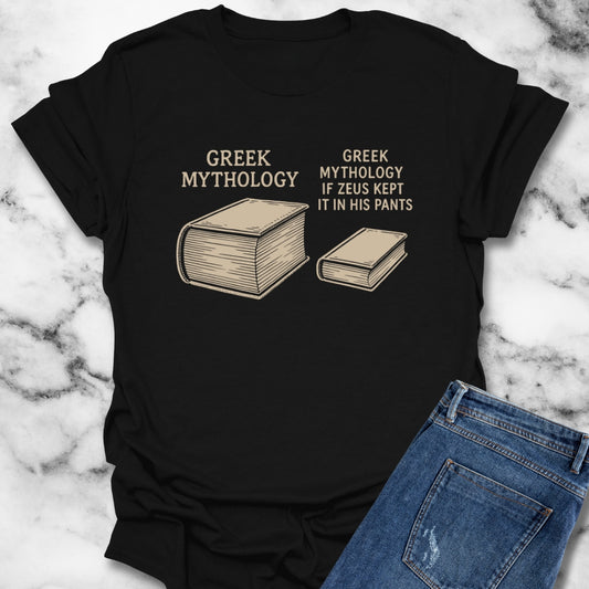 Greek Mythology If Zeus Kept It in His Pants T-Shirt