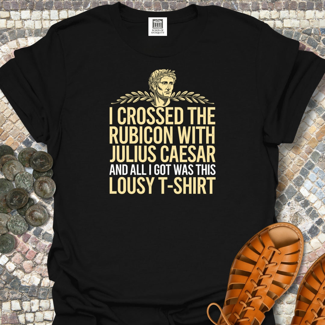 I Crossed the Rubicon with Julius Caesar T-Shirt