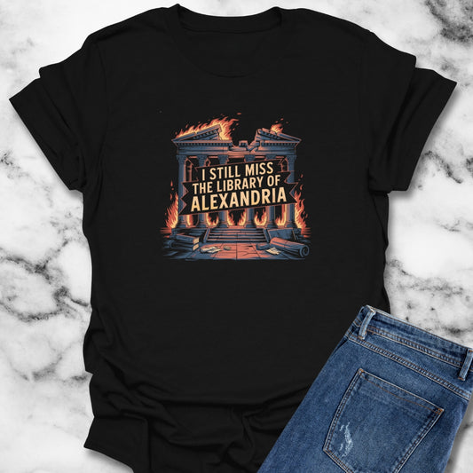 I Still Miss the Library of Alexandria T-Shirt
