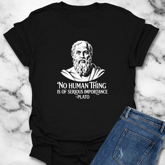 No Human is of Importance Plato Quote T-Shirt