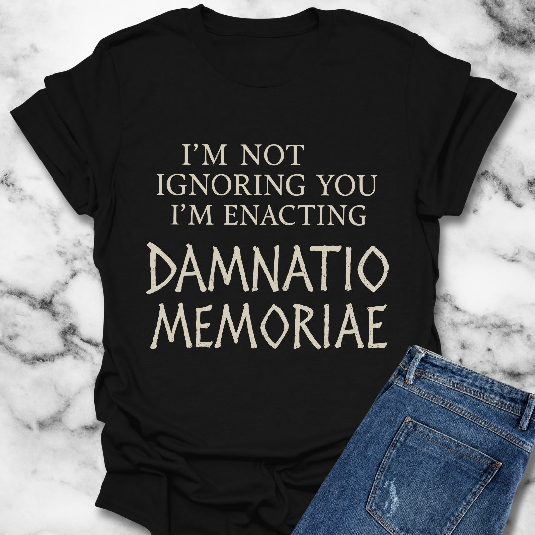 I'm Not Ignoring You I'm Enacting Damnatio Memoriae Unisex Lightweight T-Shirt