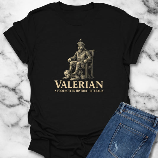 Emperor Valerian a Footnote in History T-Shirt