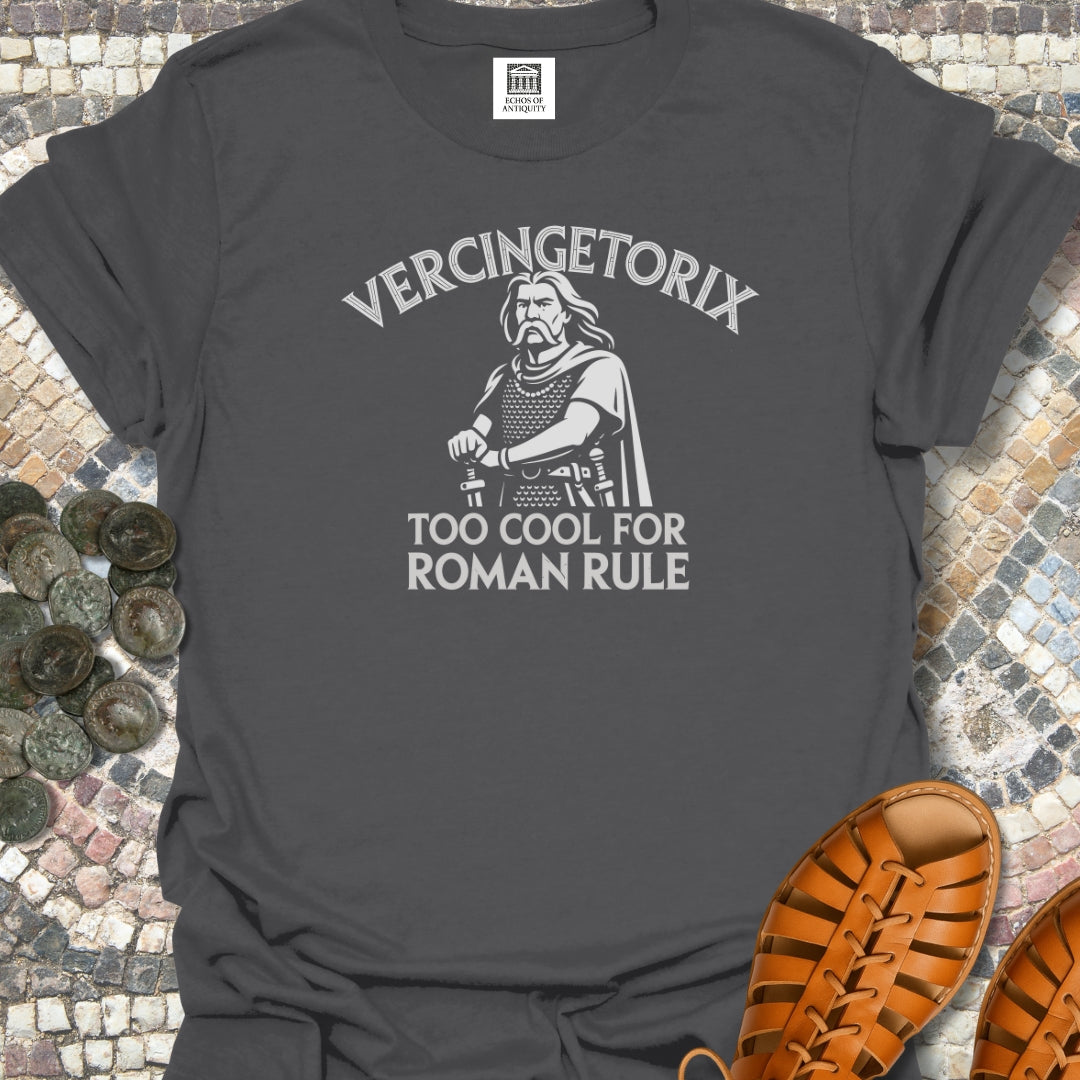 Vercingetorix Too Cool for Roman Rule T-Shirt