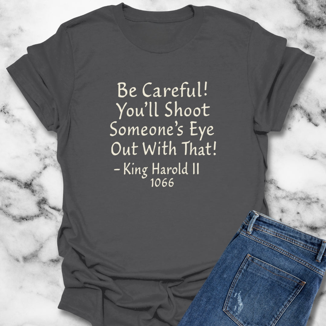 King Harold Shoot an Eye Out Quote T-Shirt