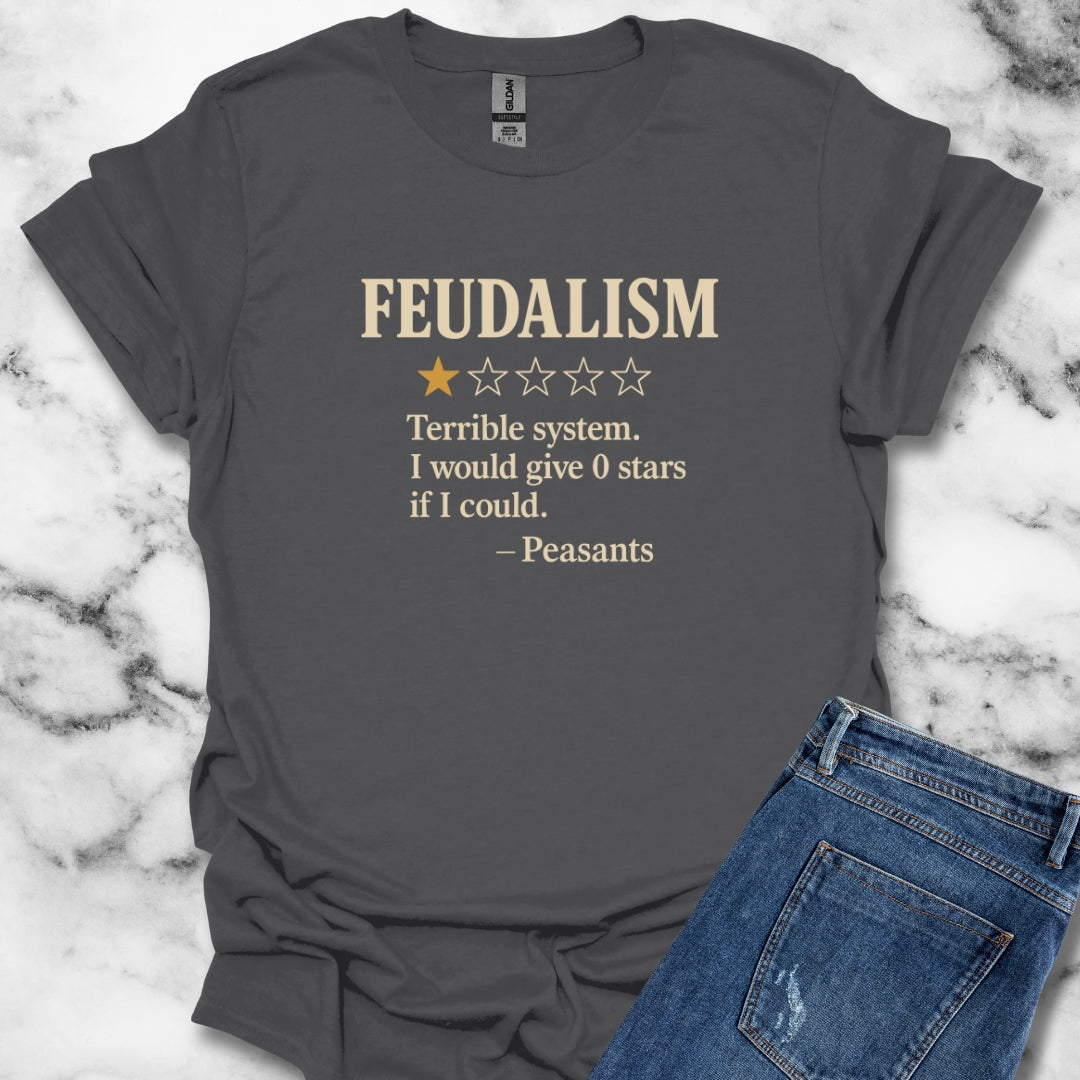 Feudalism Review by Peasants T-Shirt