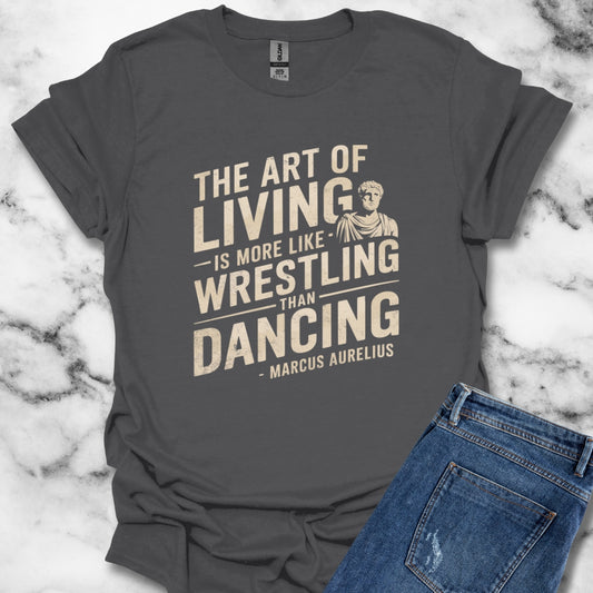 The Art of Living Marcus Aurelius Stoic Quote T-Shirt