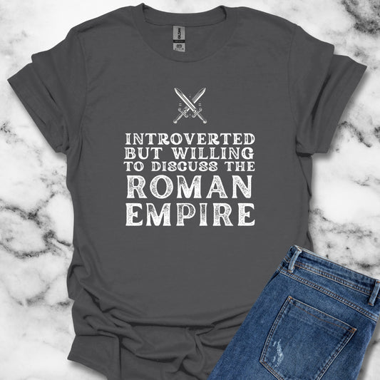 Introverted but Willing to Discuss the Roman Empire T-Shirt