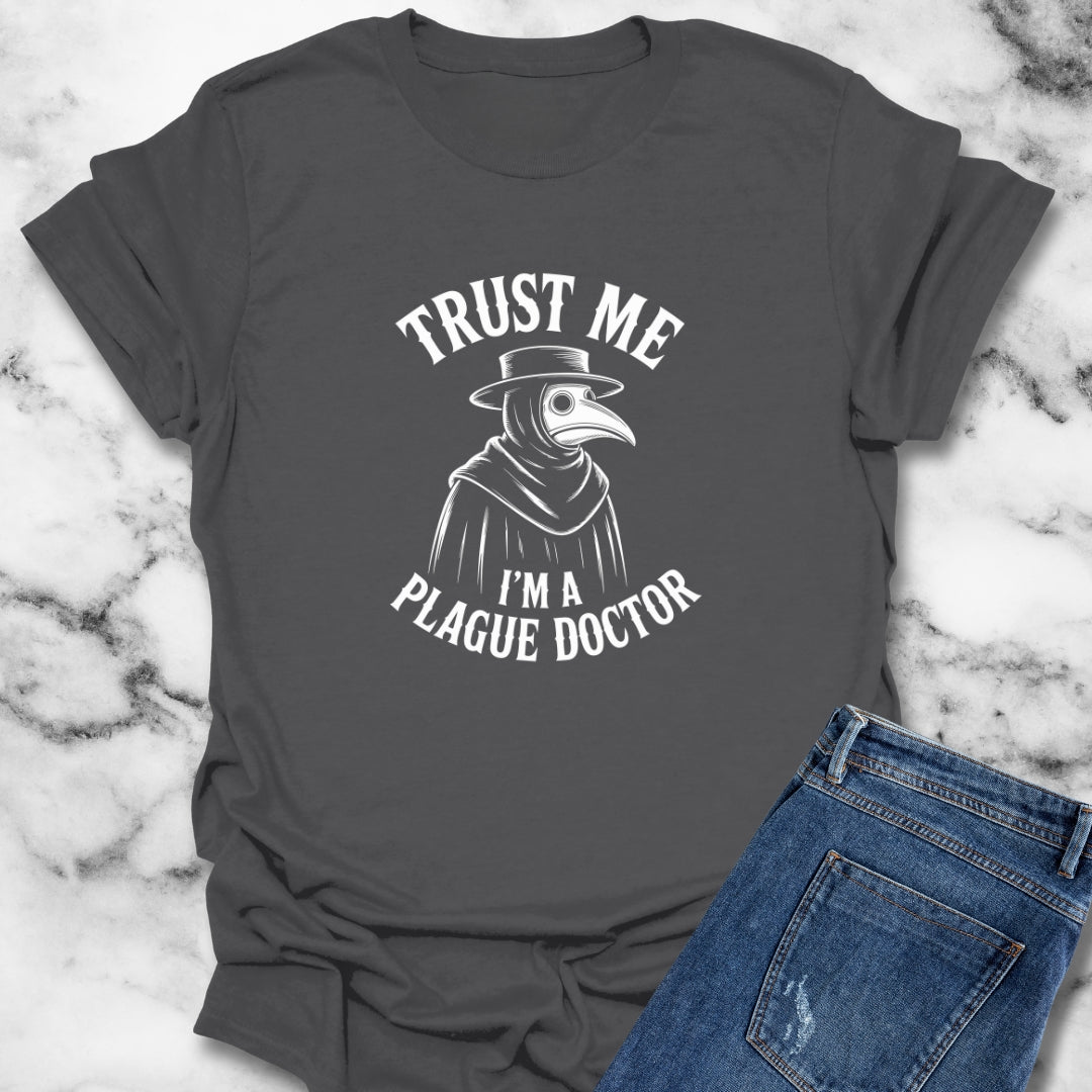 Trust Me I'm a Plague Doctor T-Shirt