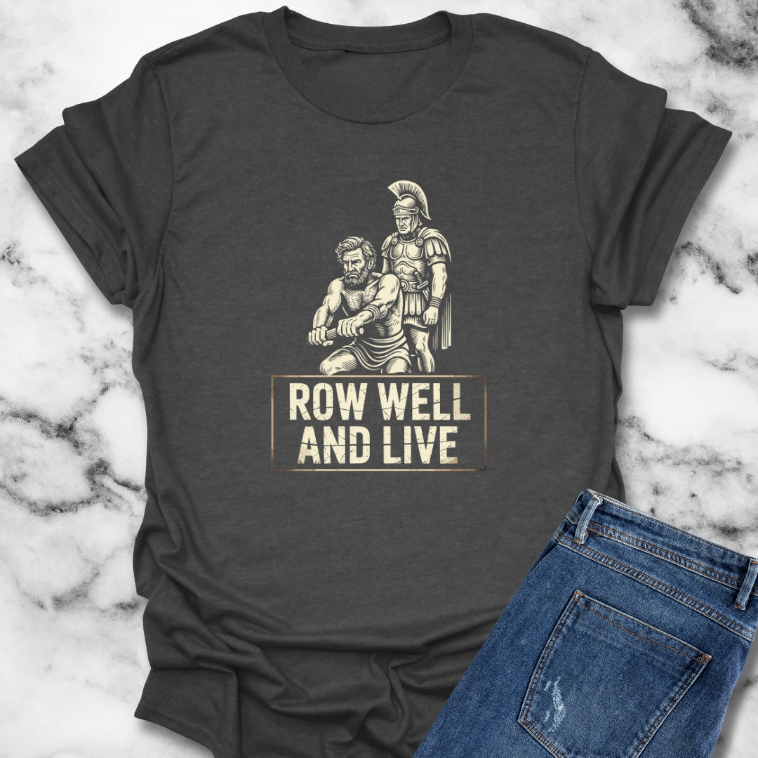 Ben Hur Quote Row Well and Live T-Shirt