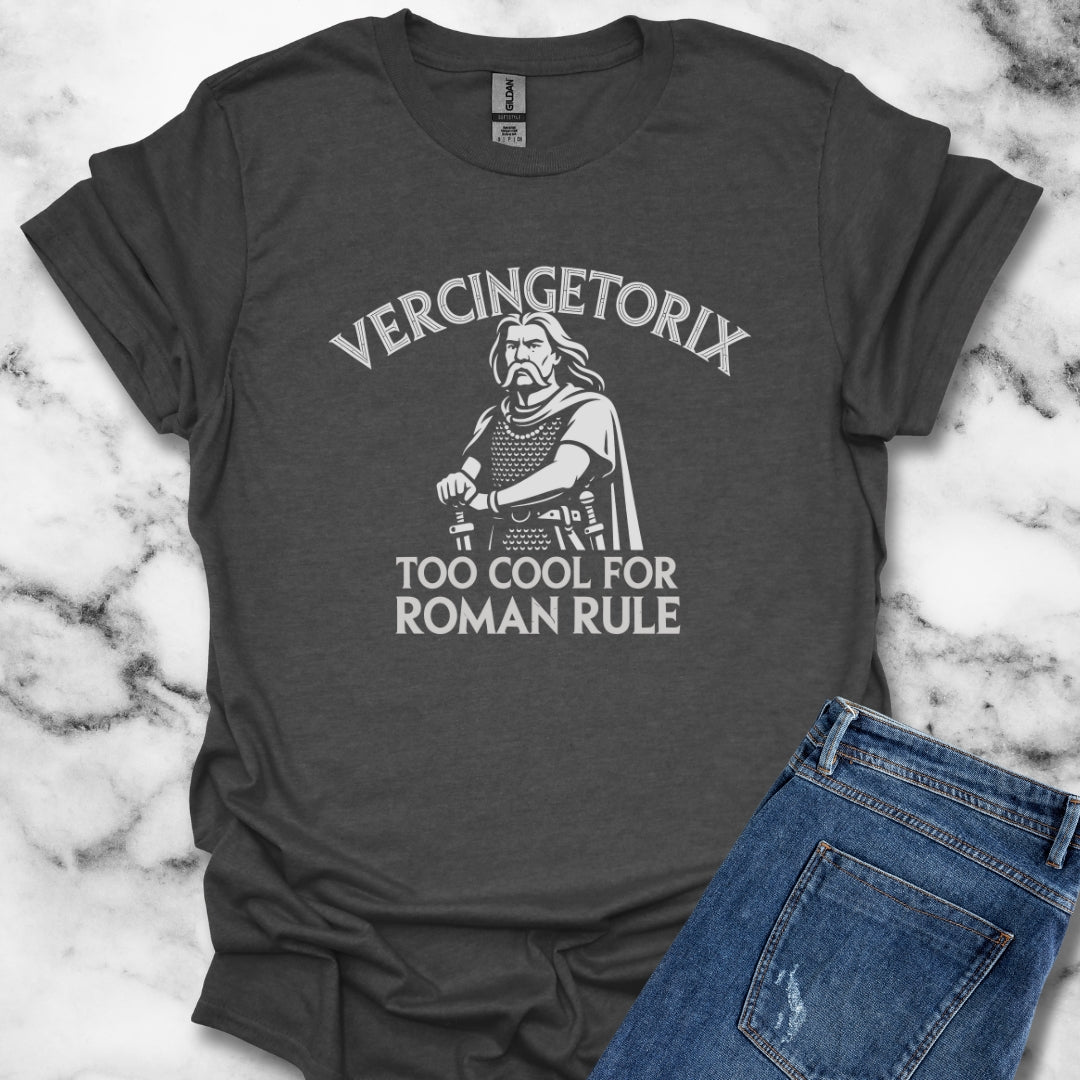 Vercingetorix Too Cool for Roman Rule T-Shirt