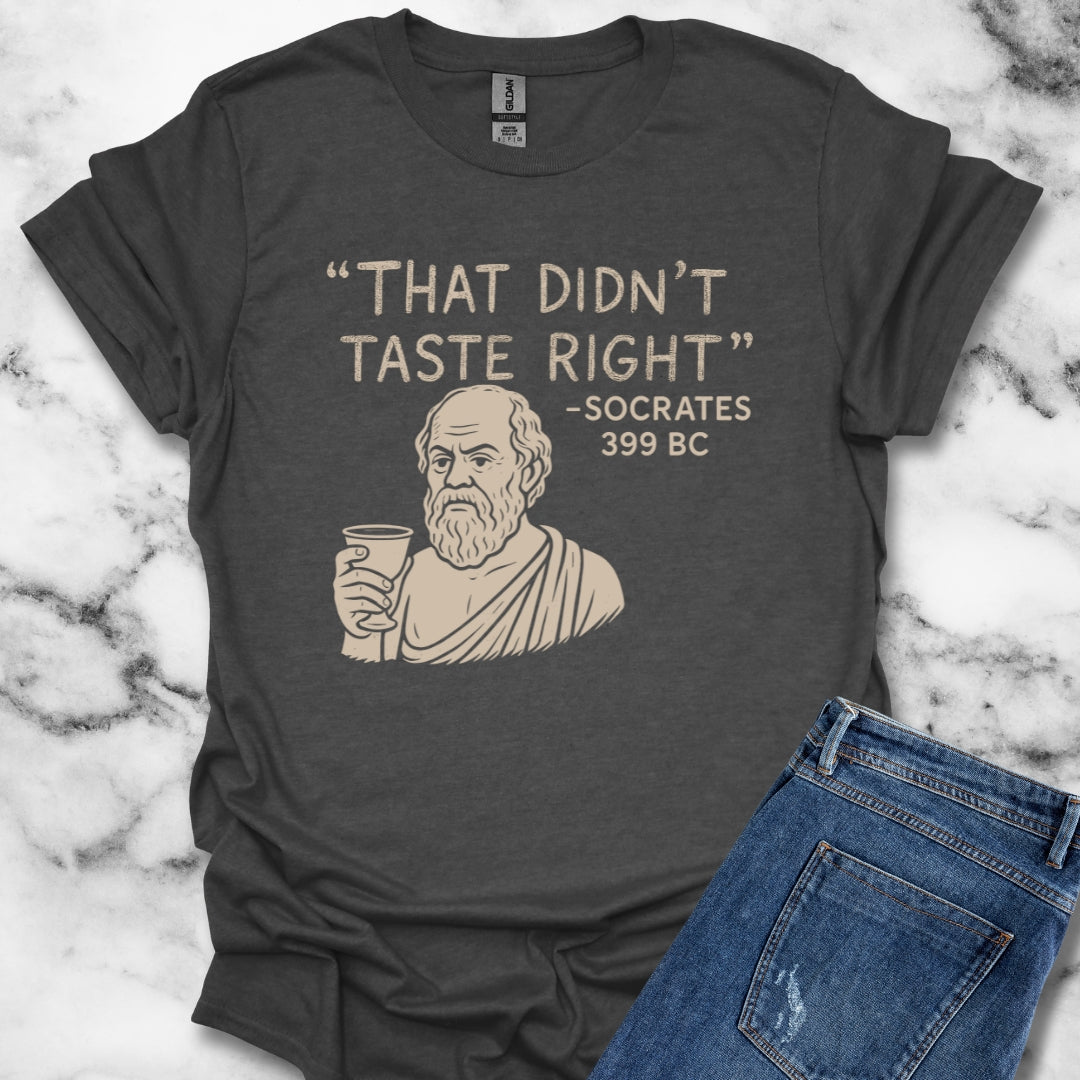 Socrates I Drank What T-Shirt