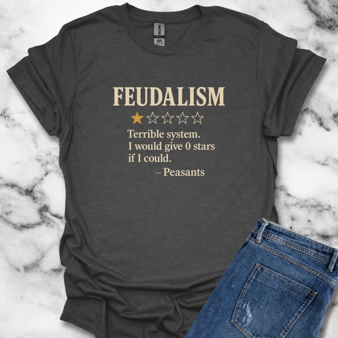Feudalism Review by Peasants T-Shirt