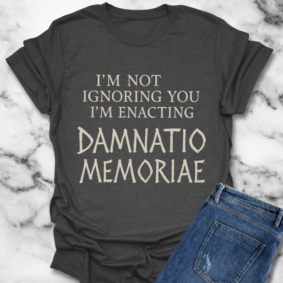 I'm Not Ignoring You I'm Enacting Damnatio Memoriae Unisex Lightweight T-Shirt