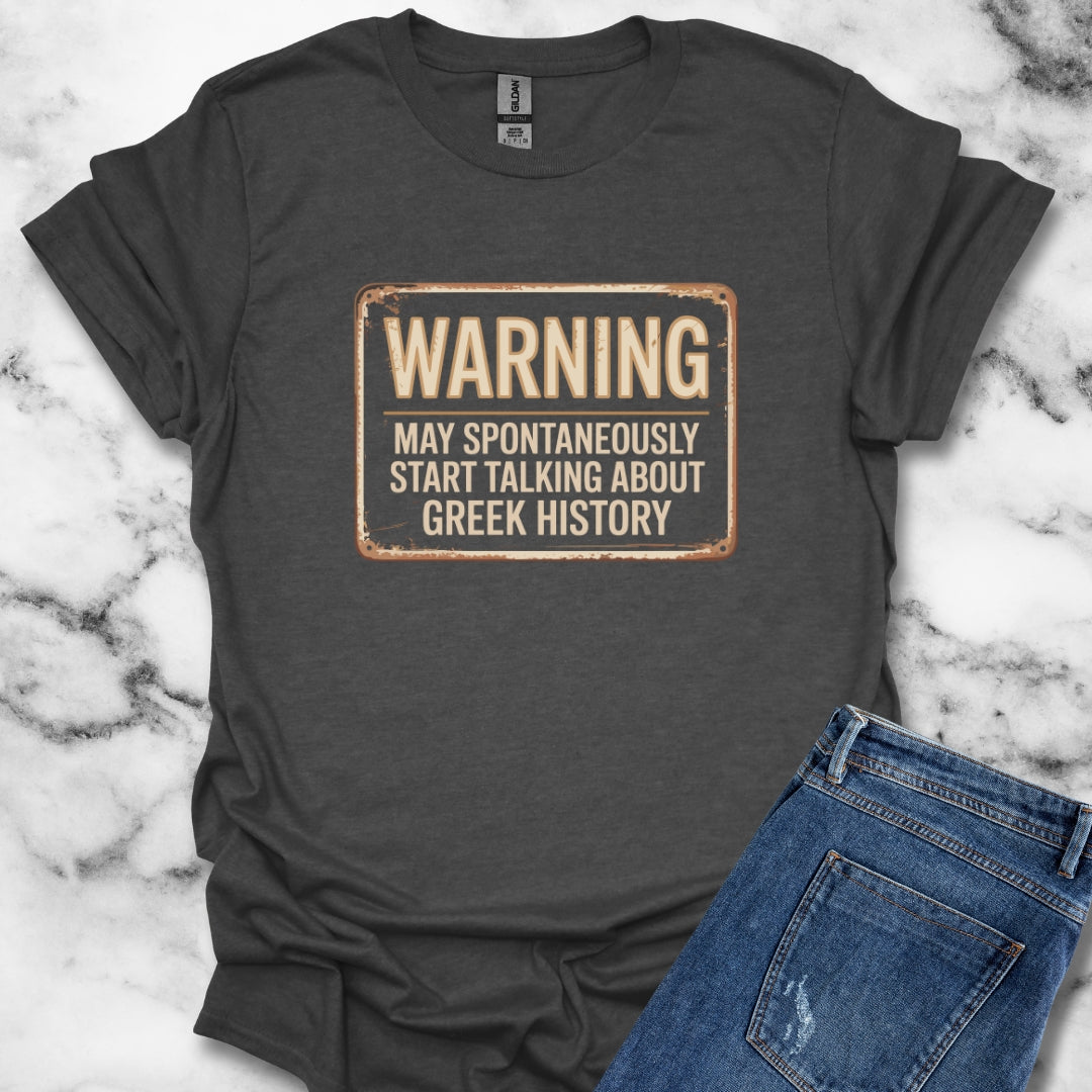 Warning May Spontaneously Talk About Ancient Greece Greek History T-Shirt