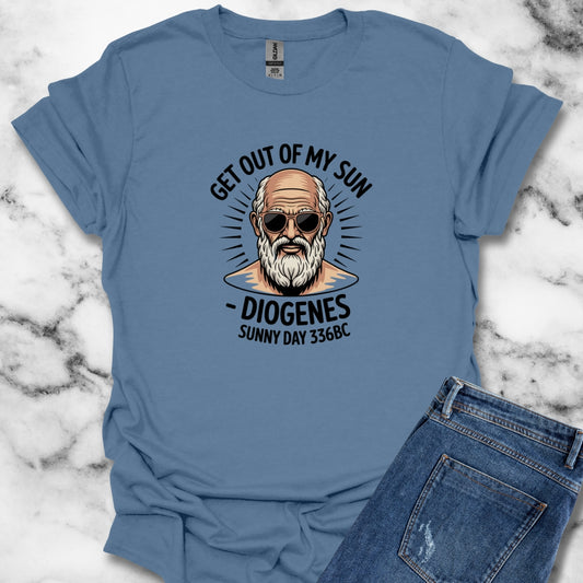 Get Out of My Sun Diogenese Quote T-Shirt