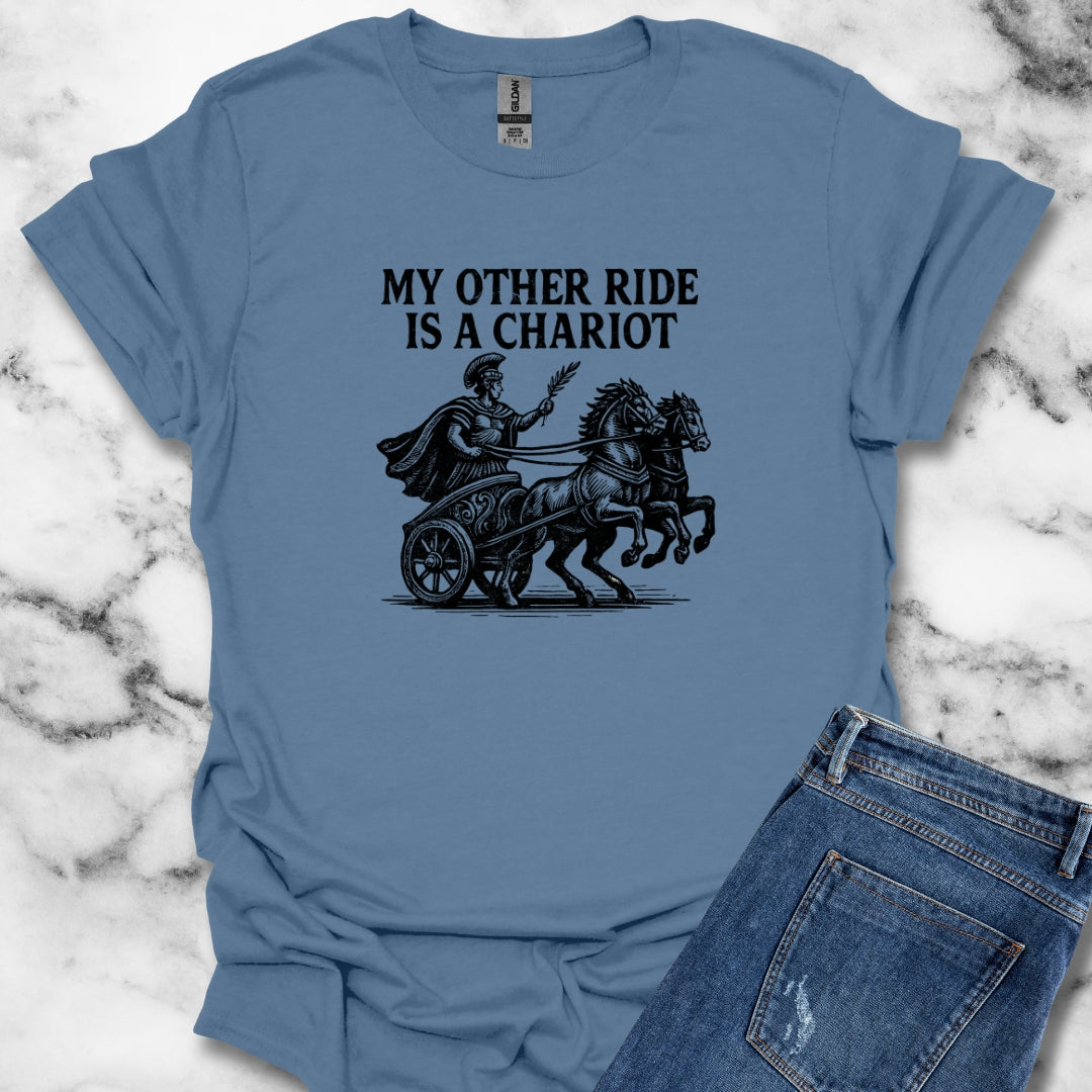 My Other Ride Is a Chariot T-Shirt