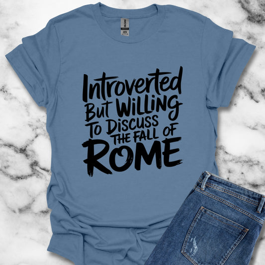 Introverted but Willing to Discuss the Fall of Rome T-Shirt