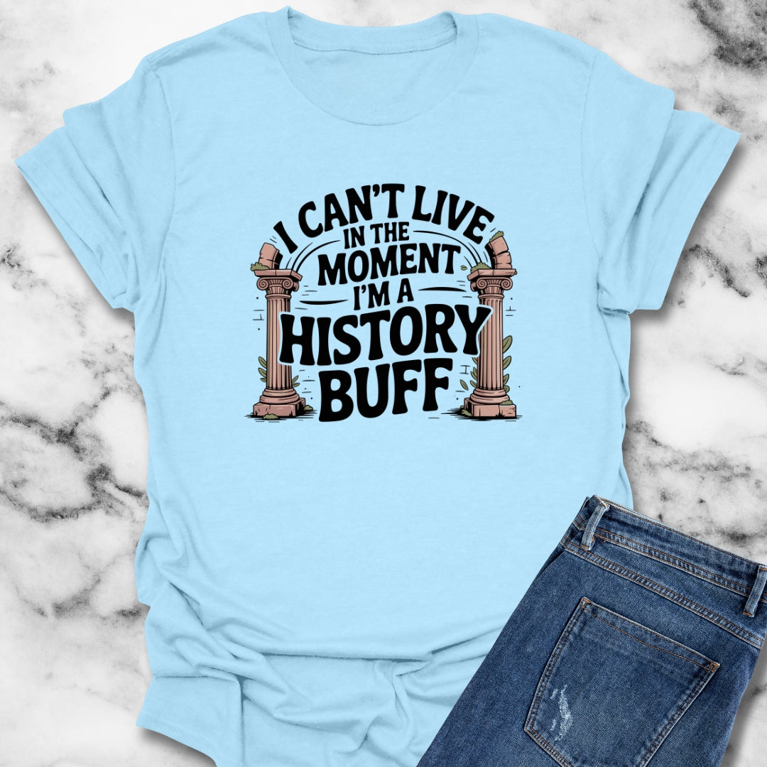 I Can't Live in the Moment I'm a History Buff Unisex Lightweight T-Shirt
