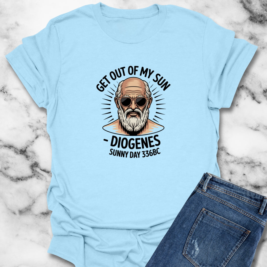 Get Out of My Sun Diogenese Quote T-Shirt