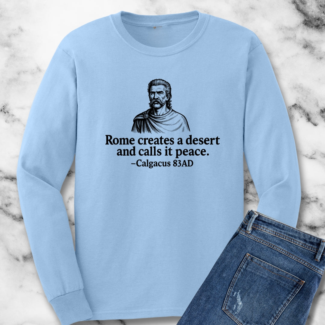 Rome Creates a Desert and Calls It Peace Quote Unisex Long Sleeve Tee
