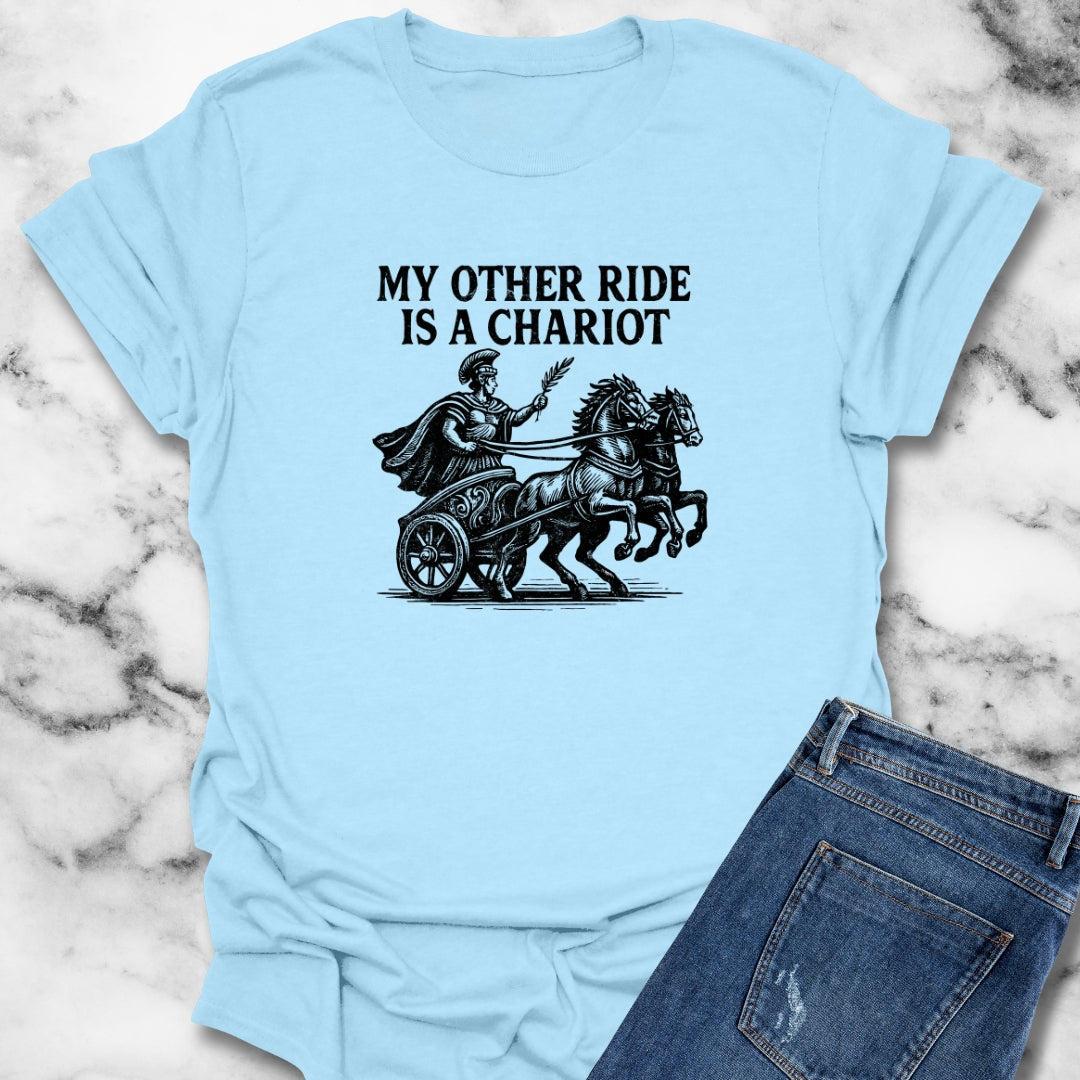 My Other Ride Is a Chariot T-Shirt