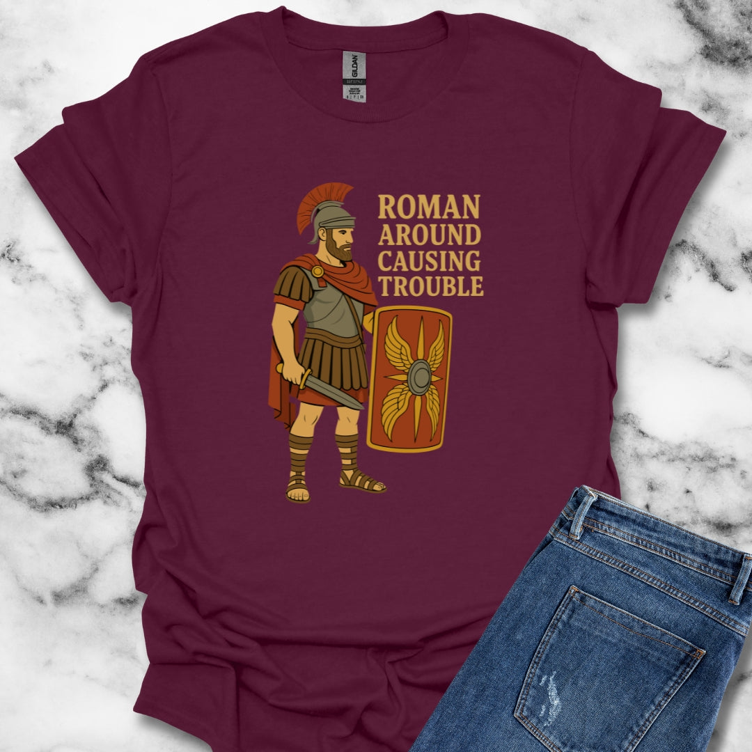 Roman Around Causing Trouble Roman Soldier T-Shirt