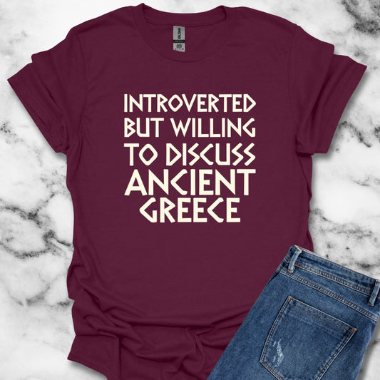Introverted but Willing to Discuss Ancient Greece T-Shirt