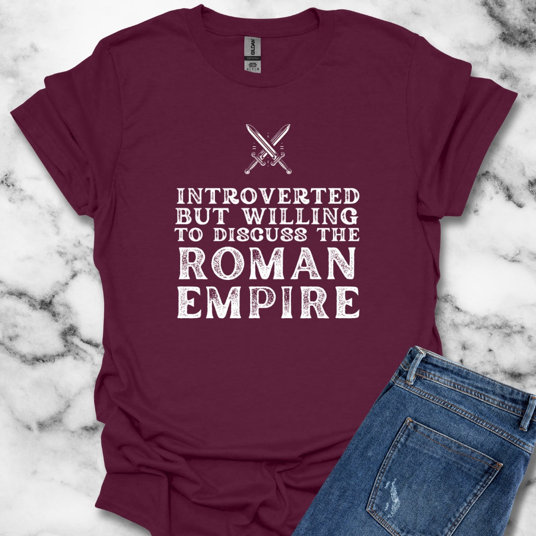 Introverted but Willing to Discuss the Roman Empire T-Shirt