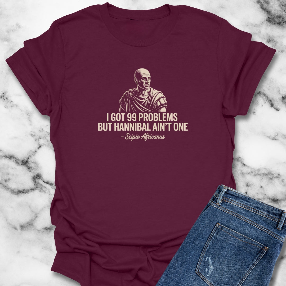 I Got 99 Problems But Hannibal Ain't One Scipio Africanus T-Shirt