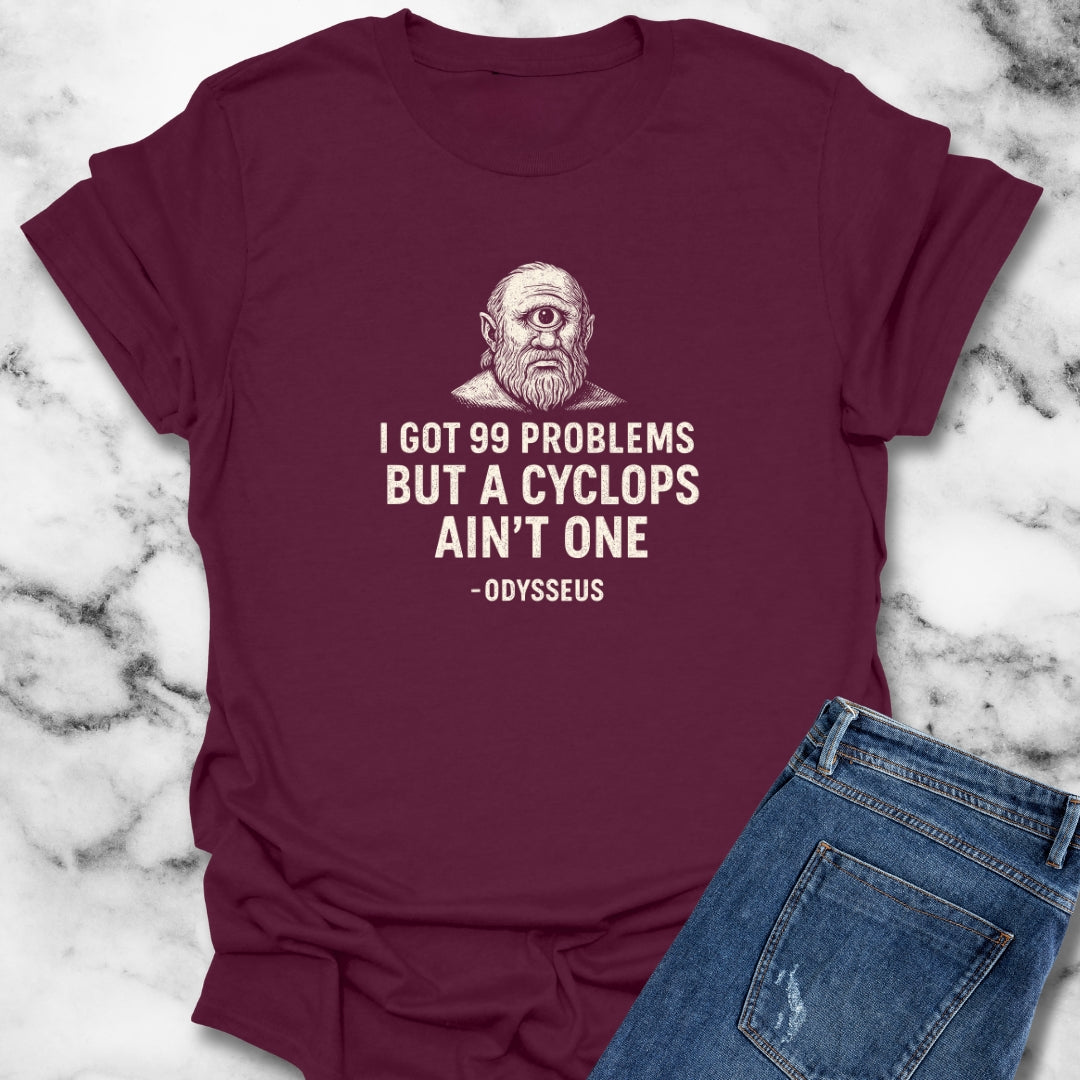 I Got 99 Problems But A Cyclops Ain't One Odysseus T-Shirt