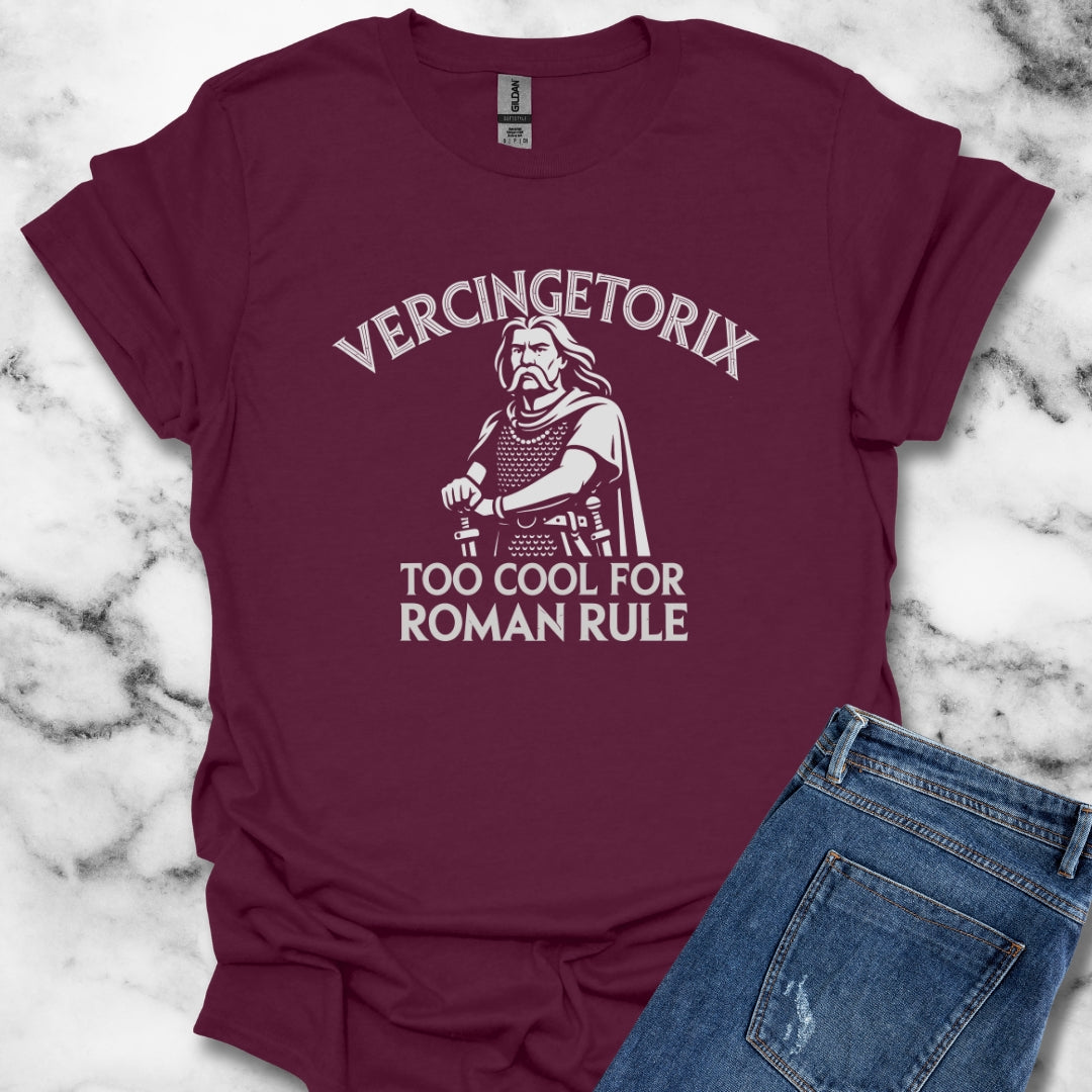Vercingetorix Too Cool for Roman Rule T-Shirt