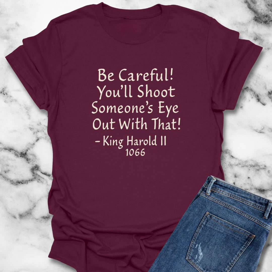 King Harold Shoot an Eye Out Quote T-Shirt