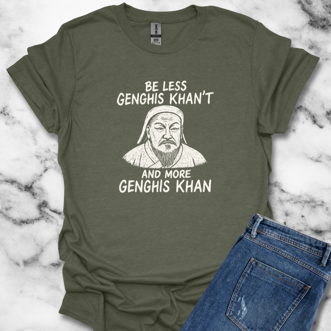 Be More Genghis Khan T-Shirt