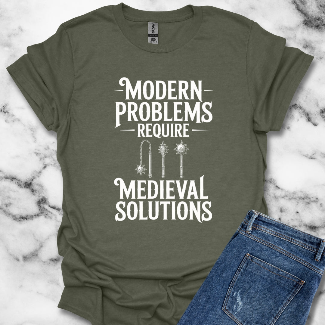 Modern Problems Require Medieval Solutions T-Shirt