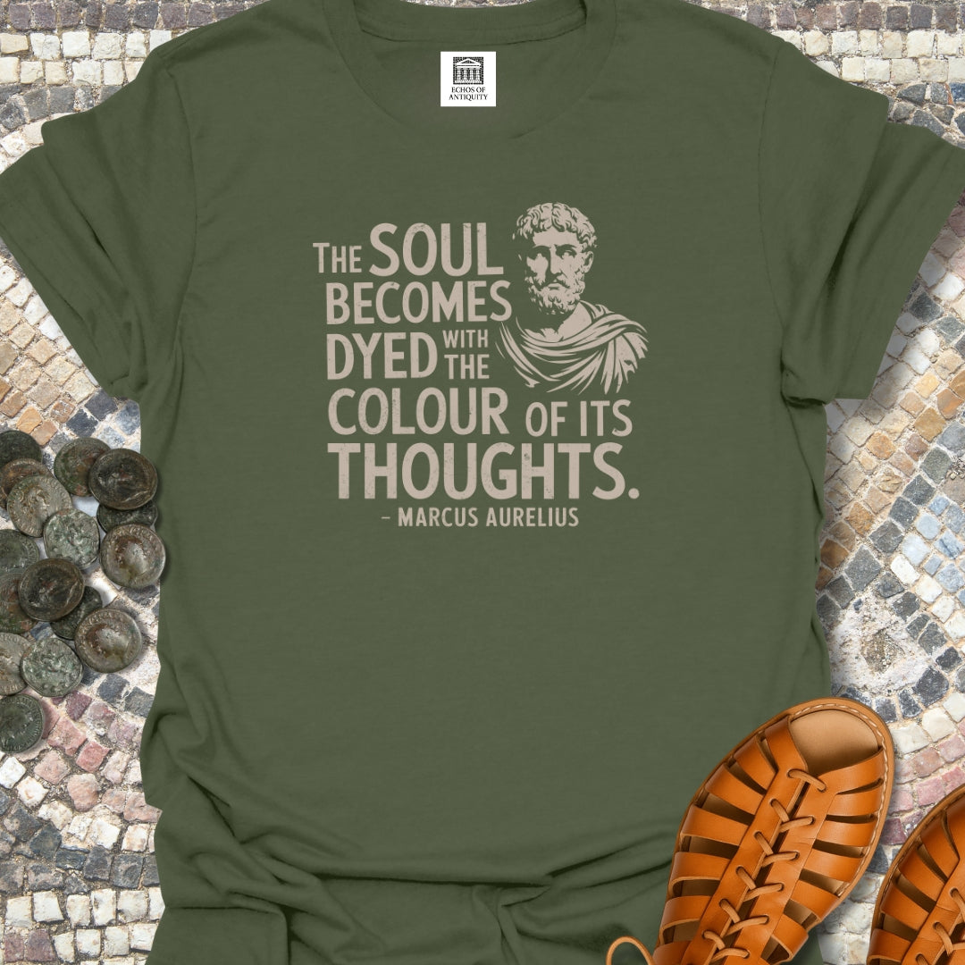 Soul Becomes Dyed by the Color of Your Thoughts Marcus Aurelius Stoic Quote T-Shirt