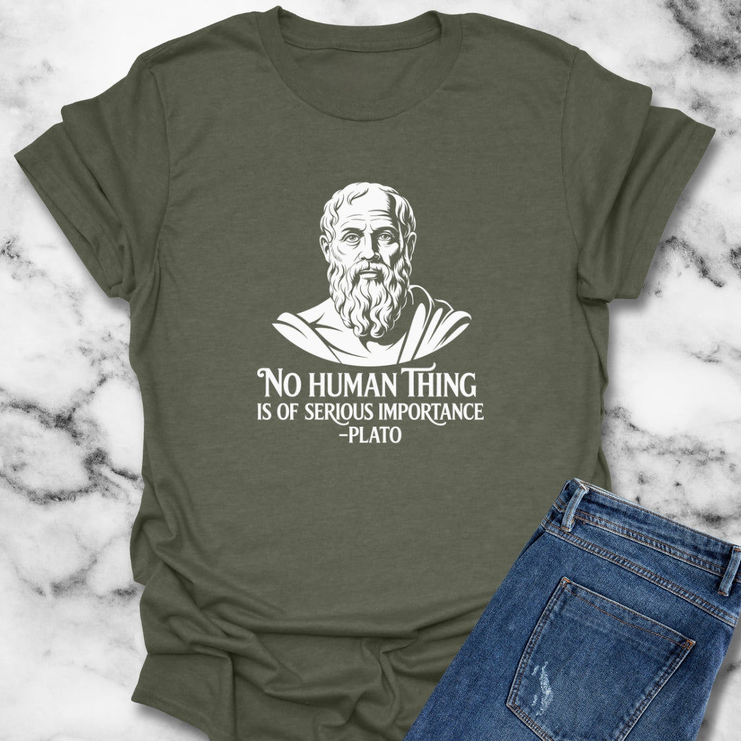 No Human is of Importance Plato Quote T-Shirt