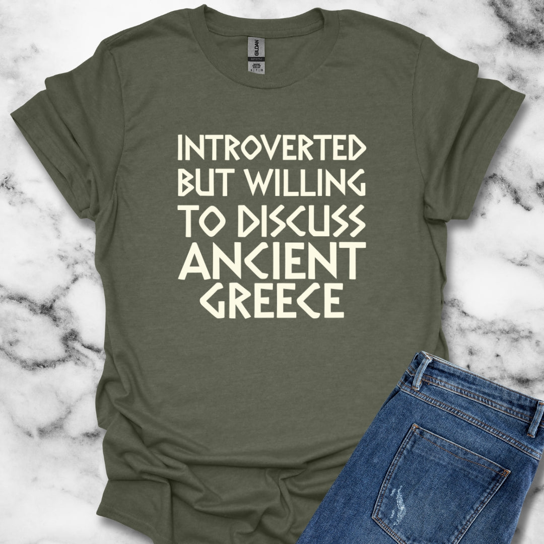 Introverted but Willing to Discuss Ancient Greece T-Shirt