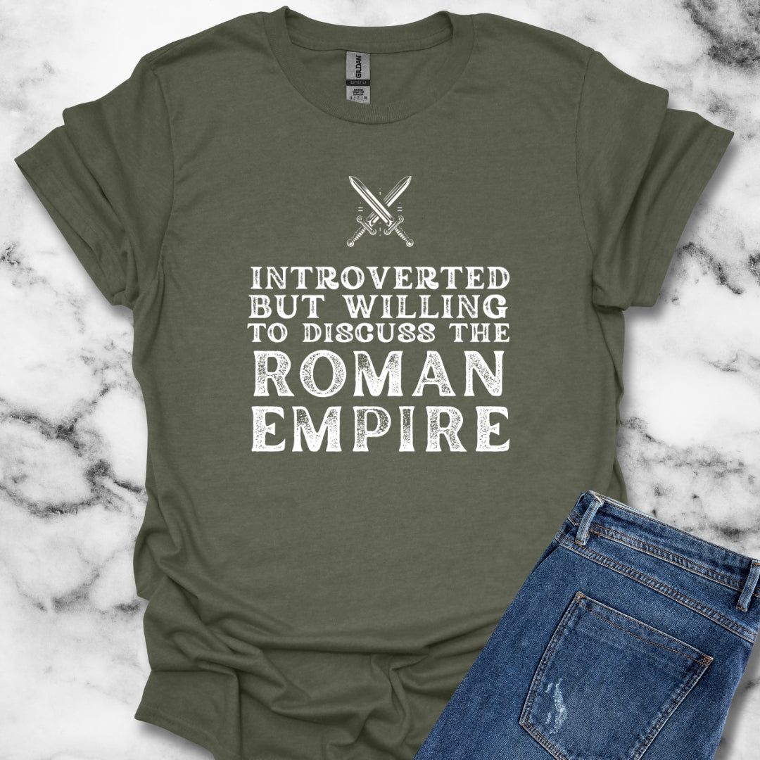 Introverted but Willing to Discuss the Roman Empire T-Shirt
