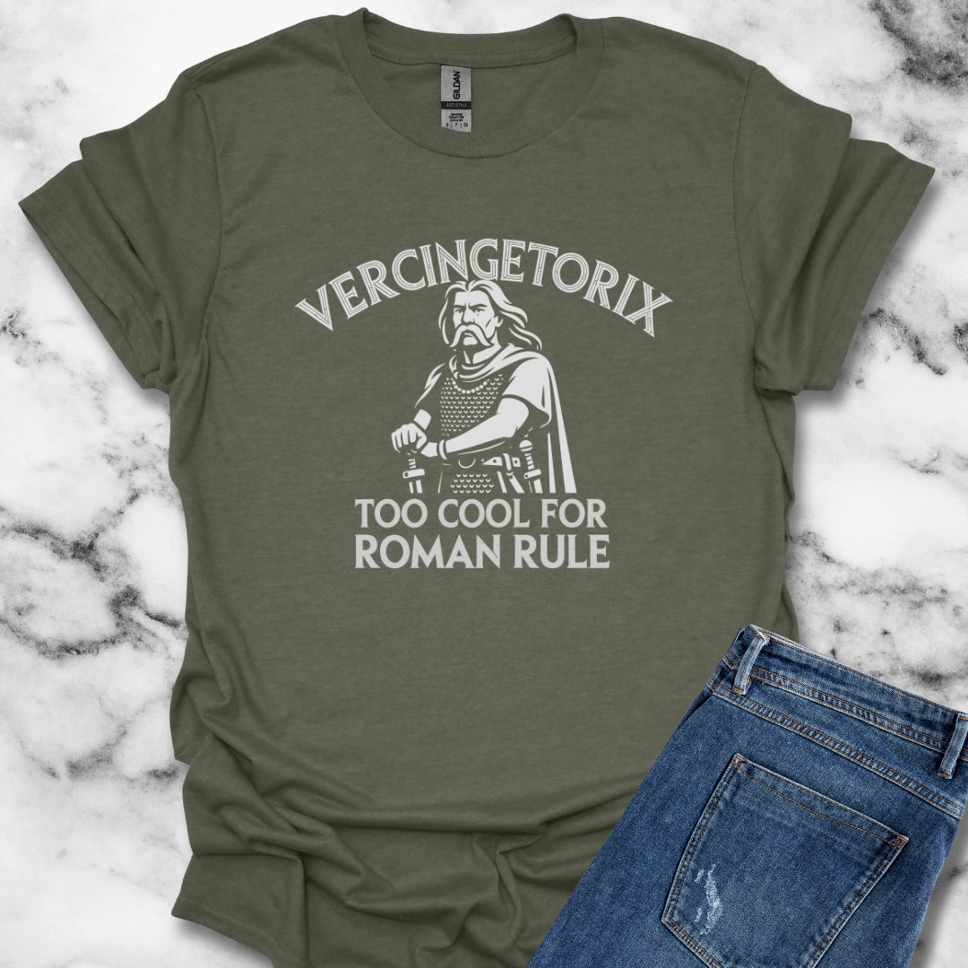 Vercingetorix Too Cool for Roman Rule T-Shirt