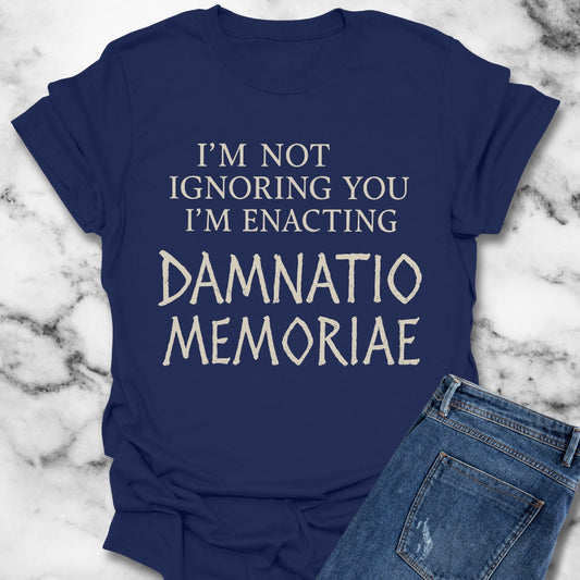 I'm Not Ignoring You I'm Enacting Damnatio Memoriae Unisex Lightweight T-Shirt