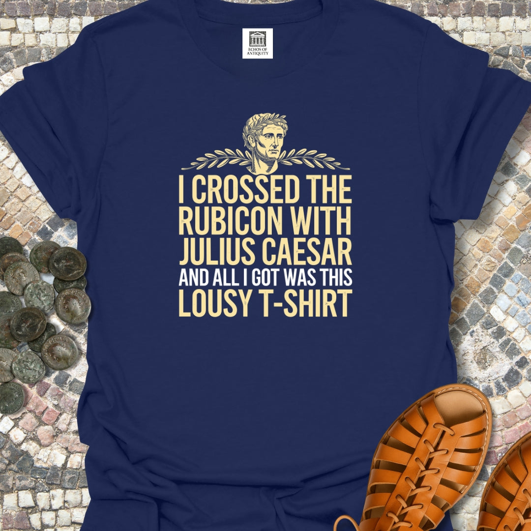 I Crossed the Rubicon with Julius Caesar T-Shirt