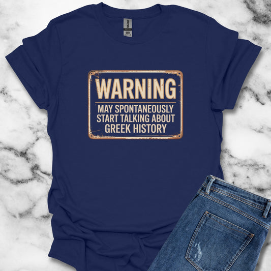 Warning May Spontaneously Talk About Ancient Greece Greek History T-Shirt