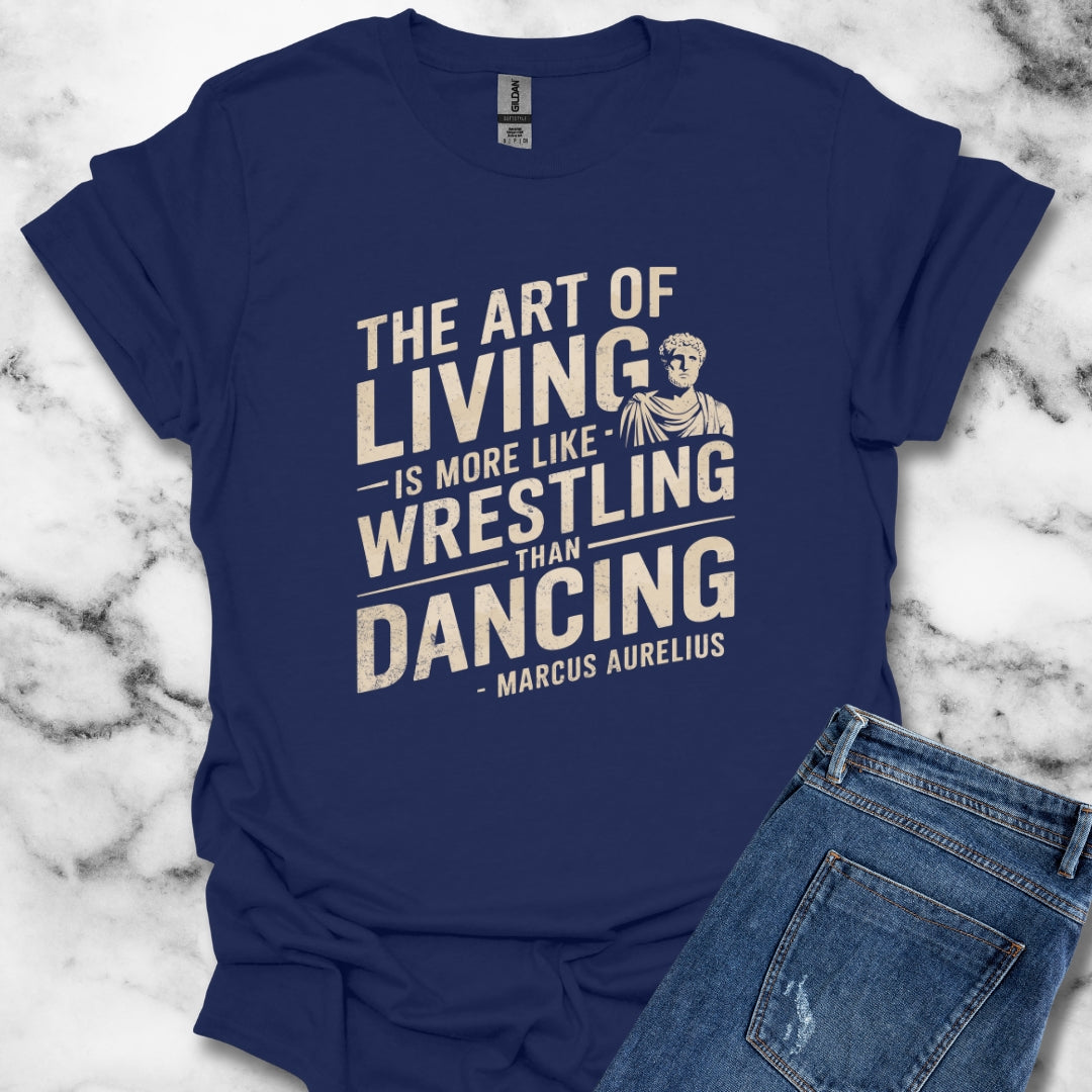 The Art of Living Marcus Aurelius Stoic Quote T-Shirt